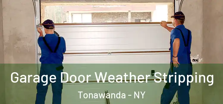 Garage Door Weather Stripping Tonawanda - NY