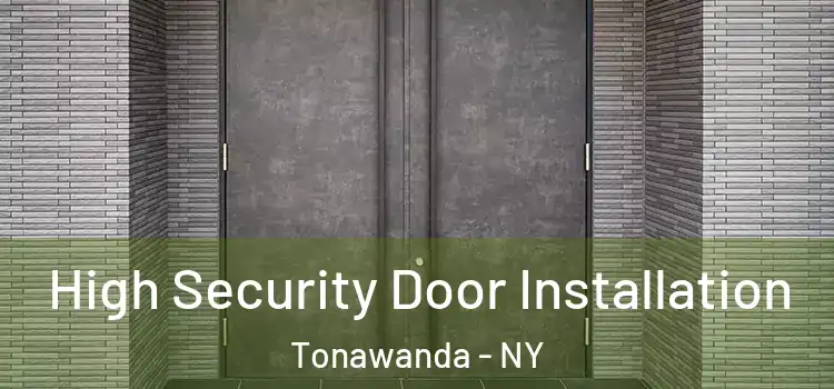 High Security Door Installation Tonawanda - NY